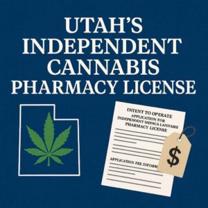 Utah’s Independent Cannabis Pharmacy License